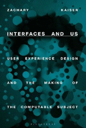 Interfaces and Us: User Experience Design and the Making of the Computable Subject