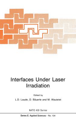 Interfaces Under Laser Irradiation - Laude, L D (Editor), and B�uerle, D (Editor), and Wautelet, M (Editor)