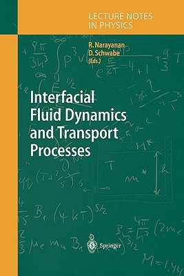 Interfacial Fluid Dynamics and Transport Processes - Narayanan, Ranga (Editor), and Schwabe, Dietrich (Editor)