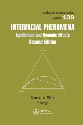 Interfacial Phenomena: Equilibrium and Dynamic Effects, Second Edition - Miller, Clarence A. (Editor), and Neogi, P. (Editor)