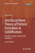Interfacial Wave Theory of Pattern Formation in Solidification: Dendrites, Fingers, Cells and Free Boundaries