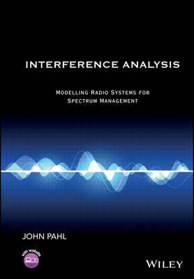 Interference Analysis: Modelling Radio Systems for Spectrum Management - Pahl, John A
