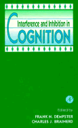 Interference and Inhibition in Cognition - Dempster, Frank N (Editor), and Brainerd, Charles J (Editor)