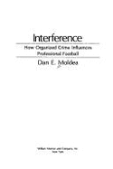 Interference: How Organized Crime Influences Professional Football - Moldea, Dan E, and Drew, Lisa (Editor)