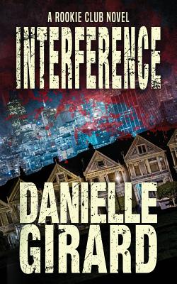 Interference: The Rookie Club Book 4 - Girard, Danielle