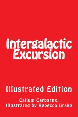 Intergalactic Excursion Illustrated - Carbarns, Callum Thomas