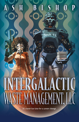 Intergalactic Waste Management, LLC - Bishop, Ash