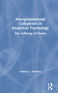 Intergenerational Complexes in Analytical Psychology: The Suffering of Ghosts