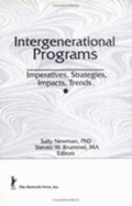 Intergenerational Programs: Imperatives, Strategies, Impacts, Trends - Newman, Sally M, and Brummel, Steven W, and Frank, Mary