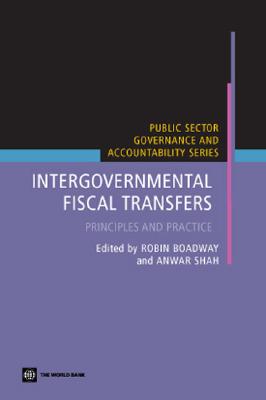 Intergovernmental Fiscal Transfers: Principles and Practice - Shah, Anwar (Editor), and Boadway, Robin (Editor)