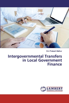 Intergovernmental Transfers in Local Government Finance - Mathur, Om Prakash