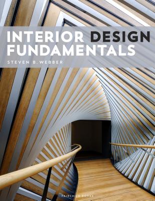 Interior Design Fundamentals - Webber, Steven B