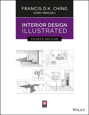 Interior Design Illustrated - Ching, Francis D K, and Binggeli, Corky