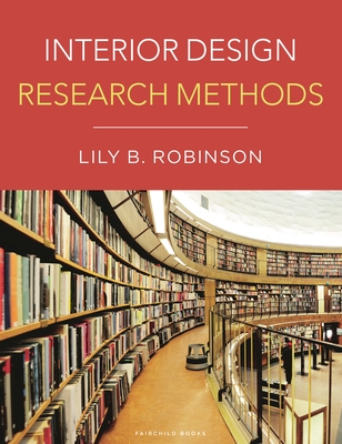 Interior Design Research Methods - Robinson, Lily B