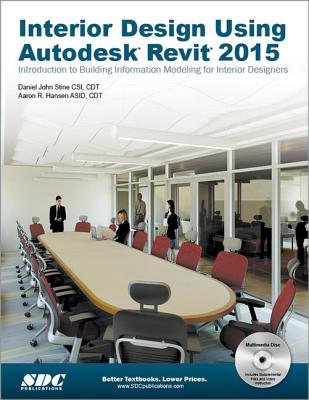 Interior Design Using Autodesk Revit 2015 - Hansen, Aaron, and Stine, Daniel John