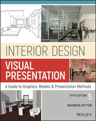 Interior Design Visual Presentation: A Guide to Graphics, Models and Presentation Methods - Mitton, Maureen