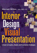 Interior Design Visual Presentation: A Guide to Graphics, Models, and Presentation Techniques