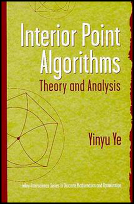 Interior Point Algorithms: Theory and Analysis - Ye, Yinyu