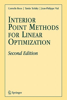Interior Point Methods for Linear Optimization - Roos, Cornelis, and Terlaky, Tam�s, and Vial, J.-Ph.