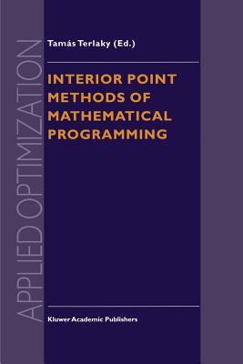 Interior Point Methods of Mathematical Programming - Terlaky, Tam�s (Editor)