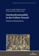 Interkonfessionalitaet in der Fruehen Neuzeit: Kontexte und Konkretionen