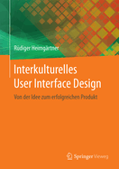 Interkulturelles User Interface Design: Von Der Idee Zum Erfolgreichen Produkt