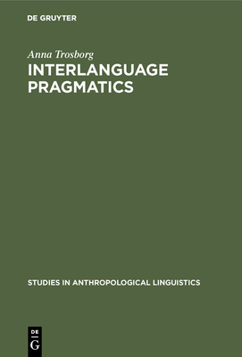 Interlanguage Pragmatics - Trosborg, Anna, Professor