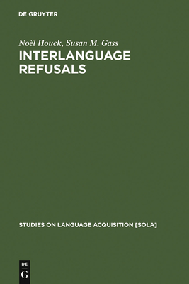 Interlanguage Refusals - Houck, No�l, and Gass, Susan M