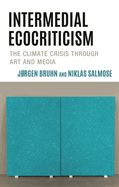 Intermedial Ecocriticism: The Climate Crisis Through Art and Media