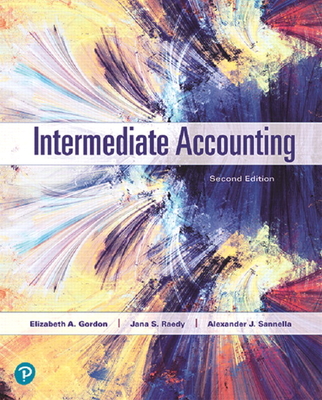 Intermediate Accounting - Gordon, Elizabeth, and Raedy, Jana, and Sannella, Alexander