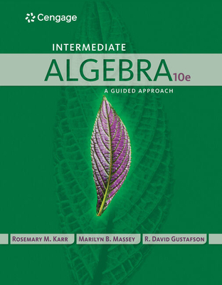 Intermediate Algebra: A Guided Approach - Karr, Rosemary, and Massey, Marilyn, and Gustafson, R