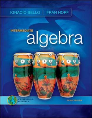 Intermediate Algebra: A Real-World Approach - Bello, Ignacio, and Hopf, Fran