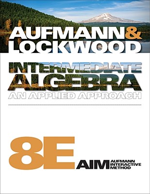Intermediate Algebra: An Applied Approach - Aufmann, Richard N, and Lockwood, Joanne