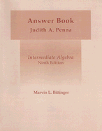 Intermediate Algebra Answer Book - Penna, Judith A, and Bittinger, Marvin L