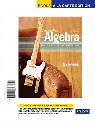Intermediate Algebra: Functions & Authentic Applications, Books a la Carte Edition Plus Mylab Math -- 24 Month Access Card Package - Lehmann, Jay