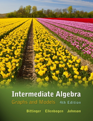 Intermediate Algebra: Graphs and Models - Bittinger, Marvin, and Ellenbogen, David, and Johnson, Barbara