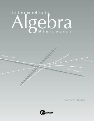 Intermediate Algebra Minicourse - Shultz, Harris S, and Shultz Harris