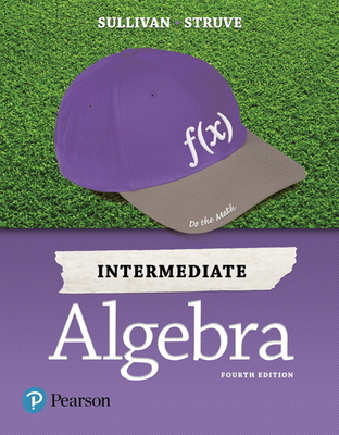 Intermediate Algebra - Sullivan, Michael, III, and Struve, Katherine