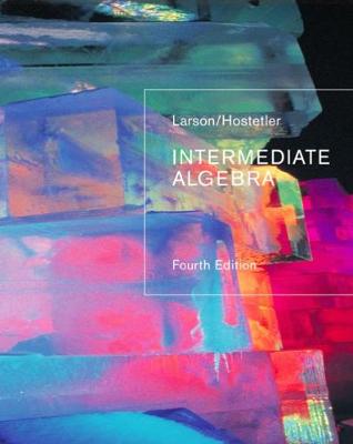 Intermediate Algebra - Hostetler, Robert P, and Larson, Ron, Captain, and Larson, Ron, Professor