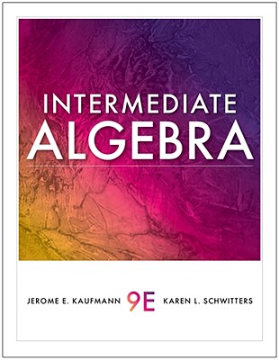 Intermediate Algebra - Kaufmann, Jerome E, and Schwitters, Karen L