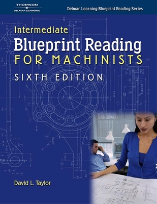 Intermediate Blueprint Reading For Machinists - Taylor, David L.