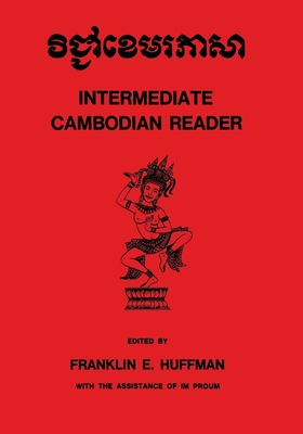 Intermediate Cambodian Reader - Huffman, Franklin E (Editor), and Proum, Im (Editor)