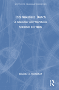 Intermediate Dutch: A Grammar and Workbook