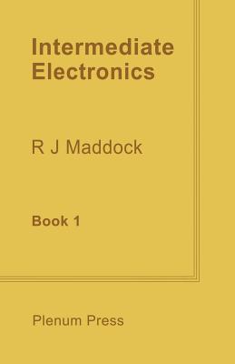 Intermediate Electronics: Book 1 - Maddock, R J