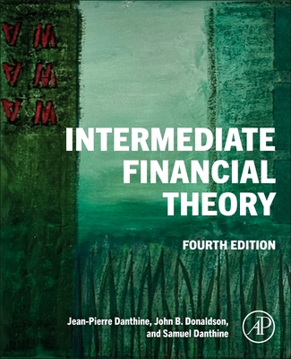 Intermediate Financial Theory - Danthine, Jean-Pierre, and Donaldson, John B, and Danthine, Samuel