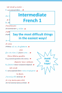 Intermediate French 1: Say the Most Difficult Things in the Easiest Ways!