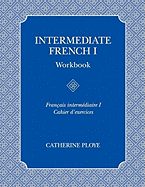 Intermediate French I Workbook: Second Revised Edition