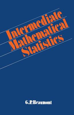 Intermediate Mathematical Statistics - Beaumont, G P