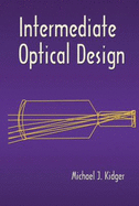 Intermediate Optical Design - Kidger, Michael J