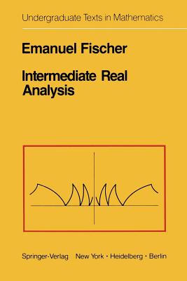 Intermediate Real Analysis - Fischer, E